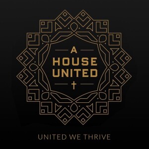 A House United (United We Thrive)