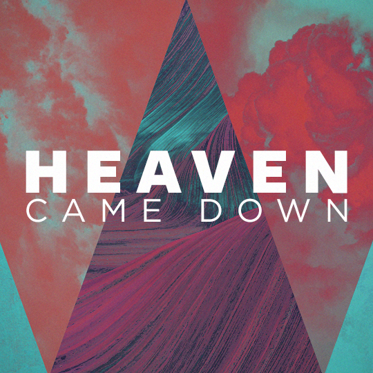 Heaven Came Down Wk 1