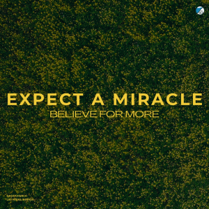Part 1- Reason for the Season | Expect a Miracle - Believe for More
