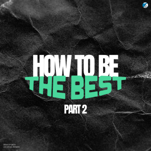 How to be the Best - Part 2 | Pastor Joey Steelman