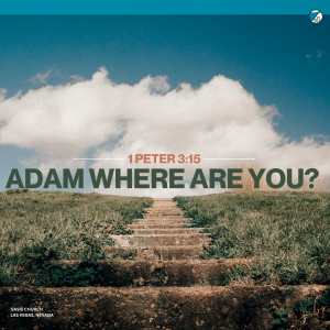Adam Where are You? | Pastor Dennis Gaxiola