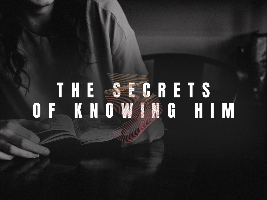 The Secrets of Knowing Him Week 2