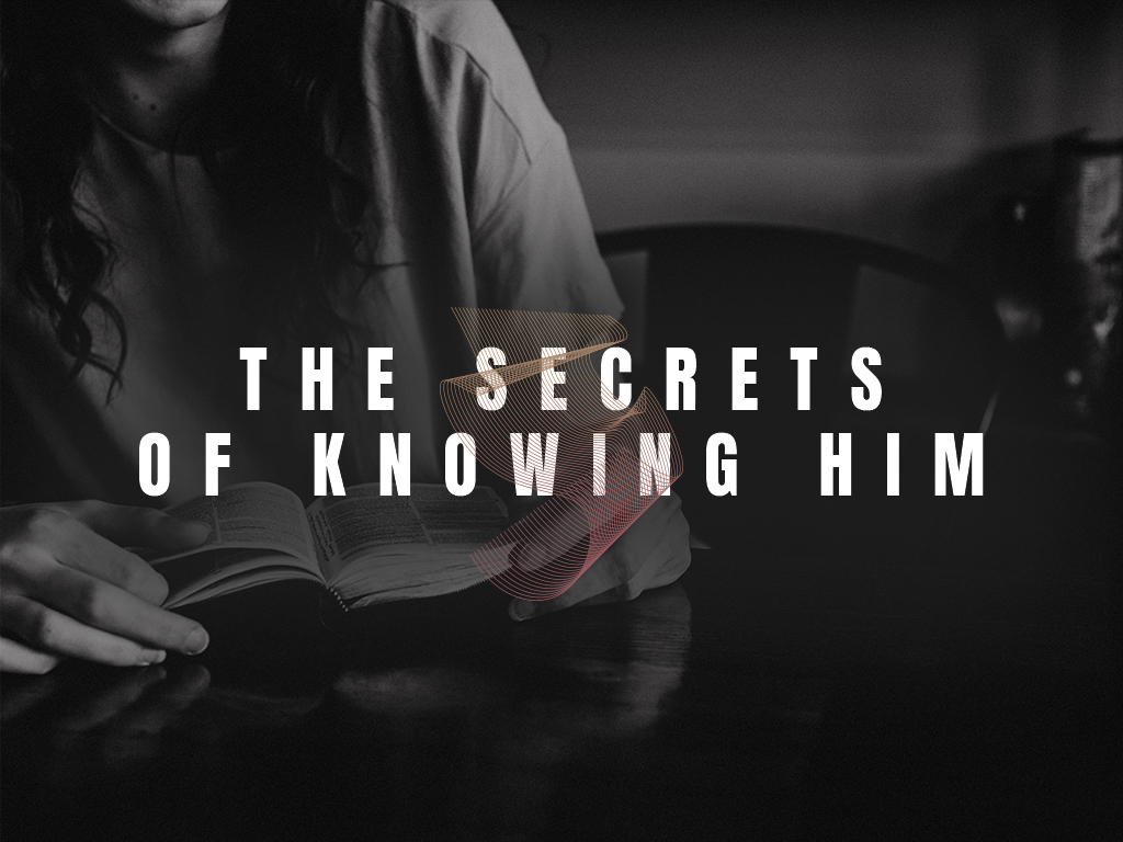 The Secrets of Knowing Him