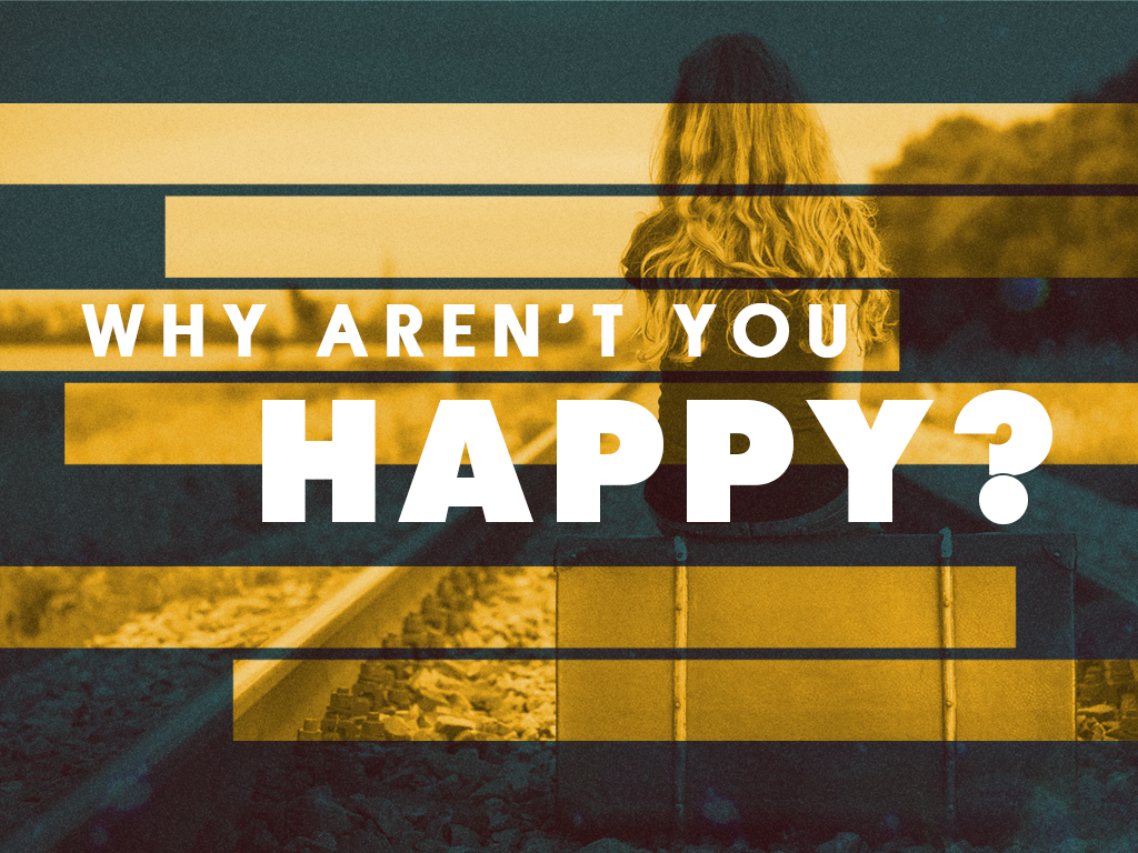 Why Aren't You Happy?