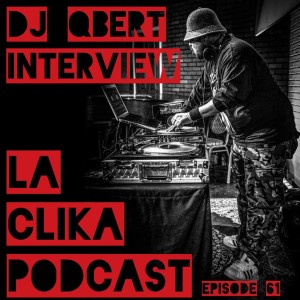 The DJ Qbert phone interview on La Clika Podcast Episode #61
