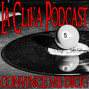 Convice me Dick! La Clika Podcast #36