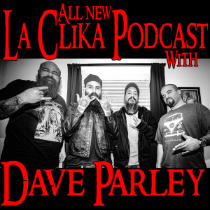 La Clika Podcast with Dave Parley #35