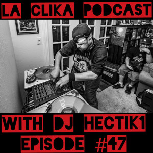 La Clika Podcast with DJ Hectik1 Episode #47