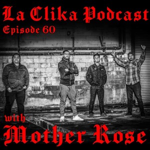 Mother Rose on La Clika Podcast Episode #60