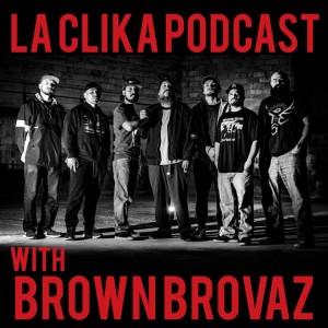 Brown Brovas on La Clika Podcast Episode #68