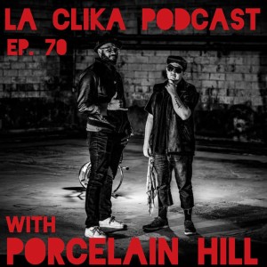 Porcelain Hill on La Clika Podcast Episode #70