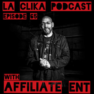 Affiliate ENT on La Clika Podcast Episode #65