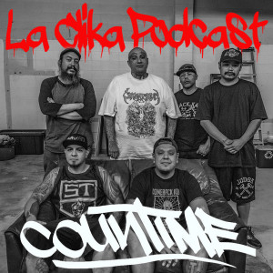 #25 La Clika Podcast with LAHC Countime