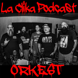 La Clika Podcast with Orkest Episode #29