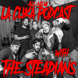 La Clika Podcast with The Steadians Ep#43