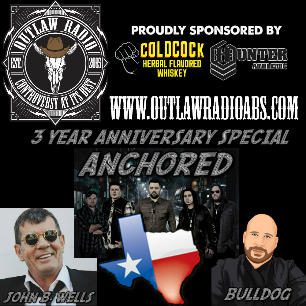 Outlaw Radio - Episode 133 (3 Year Anniversary with ANCHORED and John B. Wells  - June 9, 2018)