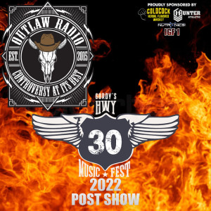 Outlaw Radio - Episode 320 (Hwy 30 Music Fest 2022 Post Show - July 2, 2022)