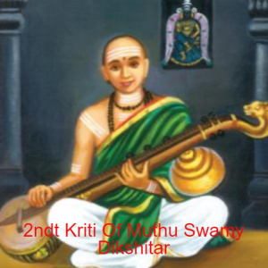 Devi Nava Ratri Special - 2ndt Kriti Of Muthu Swamyand its brief meaning