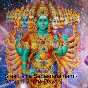 Sree Lalita Sahasranamam - Sarvani Sarma Dayani