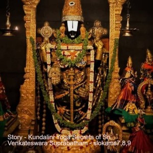 Story - Kundalini Yoga Secrets of Sri Venkateswara Suprabatham - slokams7,8,9