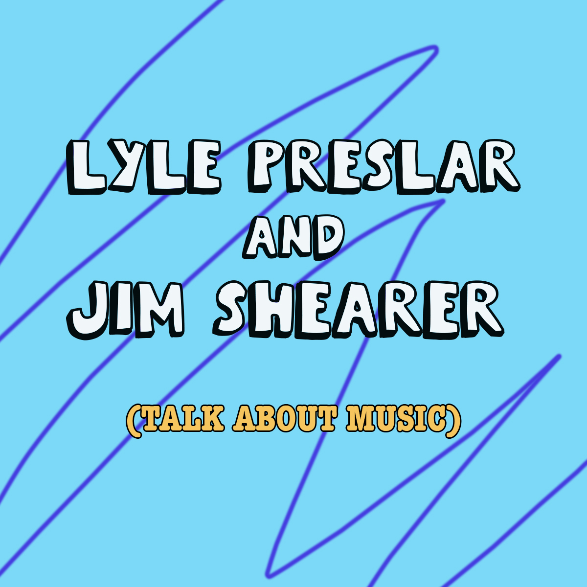 Lyle Preslar &amp; Jim Shearer (talk about music)