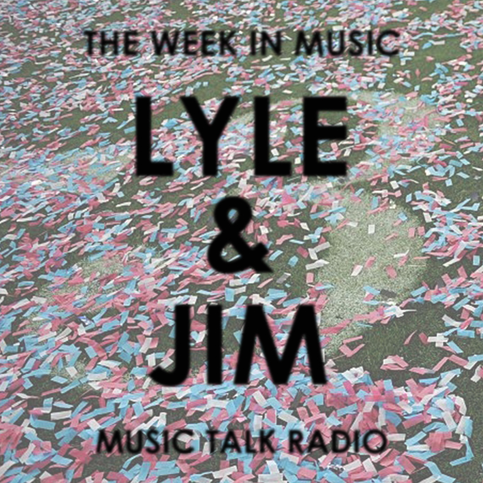 Lyle & Jim: The Week In Music (Feb. 7)