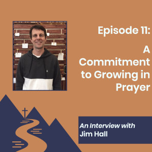 Commitment to Growing in Prayer (featuring Jim Hall)