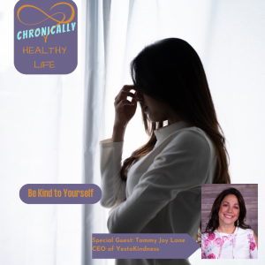 Be Kind toYour True Self - Chronically Healthy Life S1E14