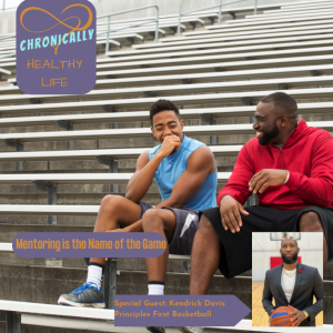 Mentorship is the name of the Game - Chronically Healthy Life  S1 Ep15