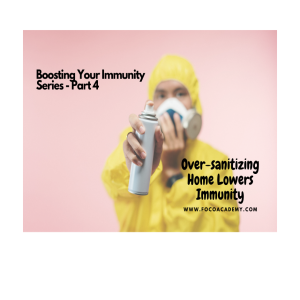 Boosting Your Immunity - 4 Over-sanitizing Your Home may lower Immunity