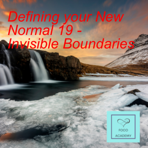 Defining your New Normal 19 - Invisible Boundaries