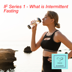IF Series 1 - What is Intermittent Fasting