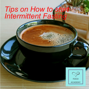 IF Series 2 - Tips on How to start Intermittent Fasting