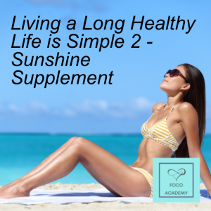 Living a Long healthy life is simple 2 - Sunshine Supplement