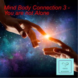 Mind Body Connection 3 - You are not Alone