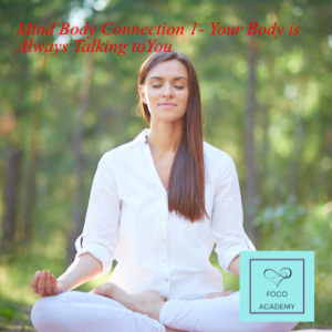 Mind Body Connection 1- Your Body is Always Talking toYou