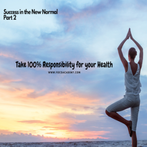 Success in the New Normal - Part 2 Take 100% Responsibility for your Health