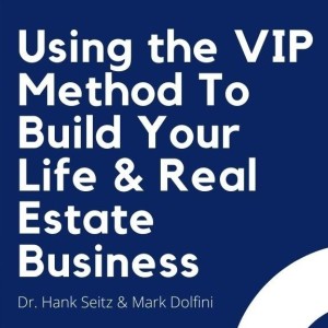 Using the VIP Method to Build Your Life and Real Estate Business