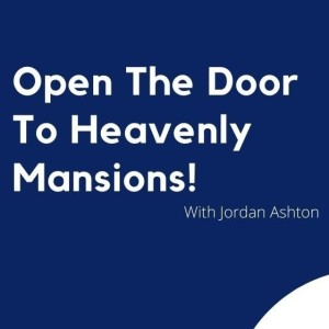 Open The Door To Heavenly Mansions!