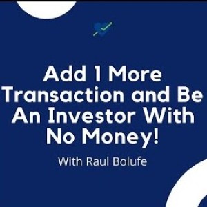 Add 1 More Transaction and Be An Investor With No Money!