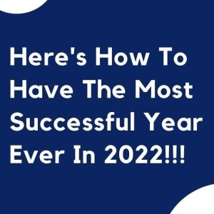 Here’s How To Have The Most Successful Year Ever!!!