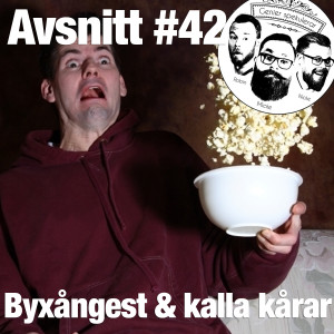 42. Byxångest & kalla kårar