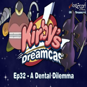 Kirby's Dreamcast - Ep32 A Dental Dilemma