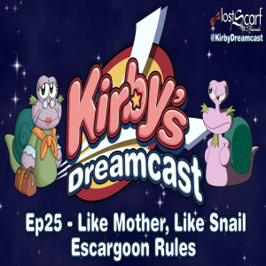 Kirby's Dreamcast - Ep25 Like Mother, Like Snail / Escargoon Rules