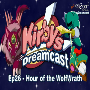 Kirby's Dreamcast - Ep26 Hour of the WolfWrath