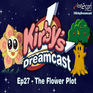 Kirby's Dreamcast - Ep27 The Flower Plot