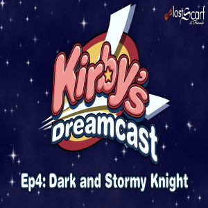 Kirby's Dreamcast - Ep4 Dark and Stormy Knight