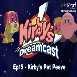 Kirby's Dreamcast - Ep15 Kirby's Pet Peeve