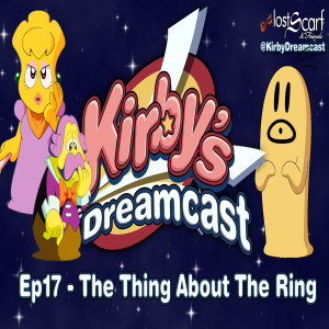 Kirby's Dreamcast - Ep17 The Thing About The Ring