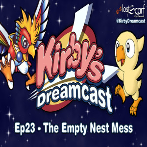 Kirby's Dreamcast - Ep23 The Empty Nest Mess
